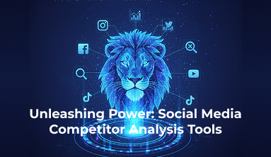 Unleashing Power: Social Media Competitor Analysis Tools