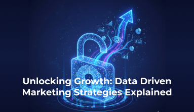 Unlocking Growth: Data Driven Marketing Strategies Explained